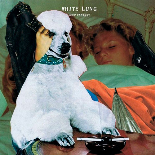 White Lung: Deep Fantasy LP